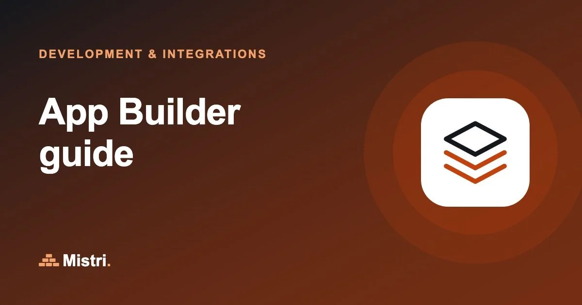 App Builder guide: Development & integrations guide from Mistri