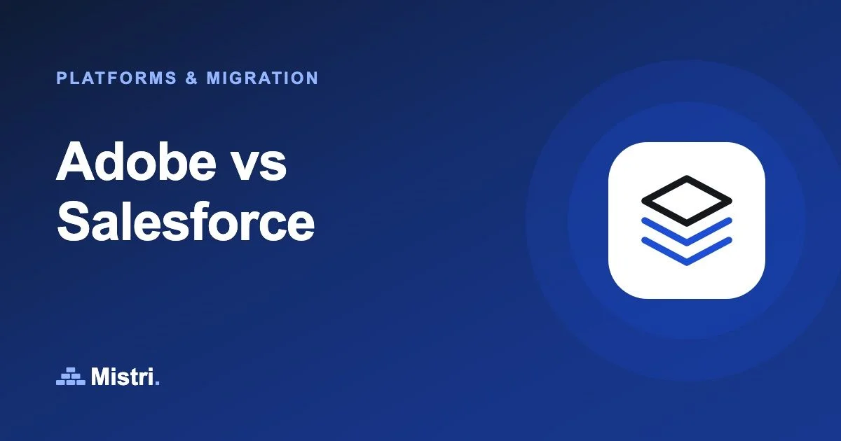 Adobe vs Salesforce: Platforms & migration guide from Mistri