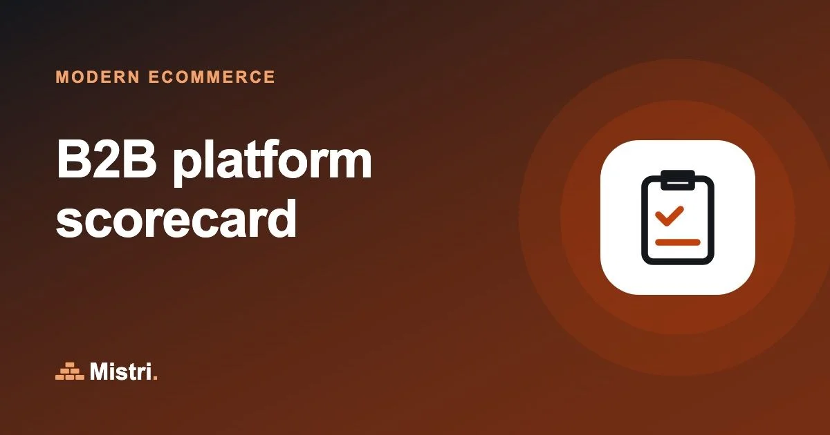 B2B platform scorecard: Modern ecommerce guide from Mistri
