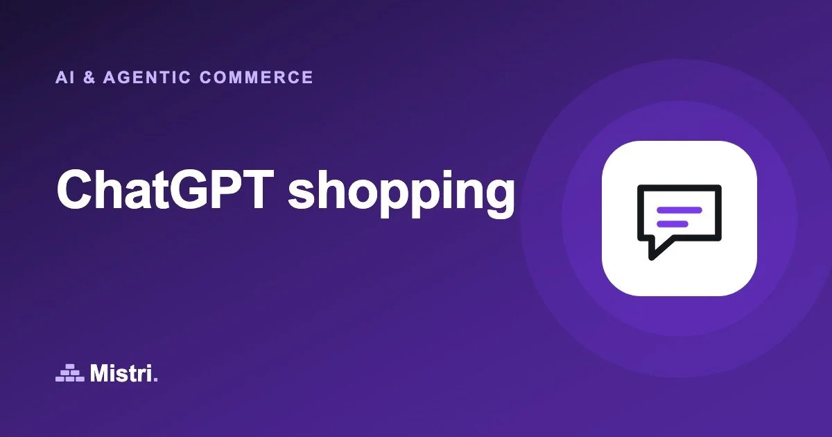 ChatGPT shopping: AI & agentic commerce guide from Mistri