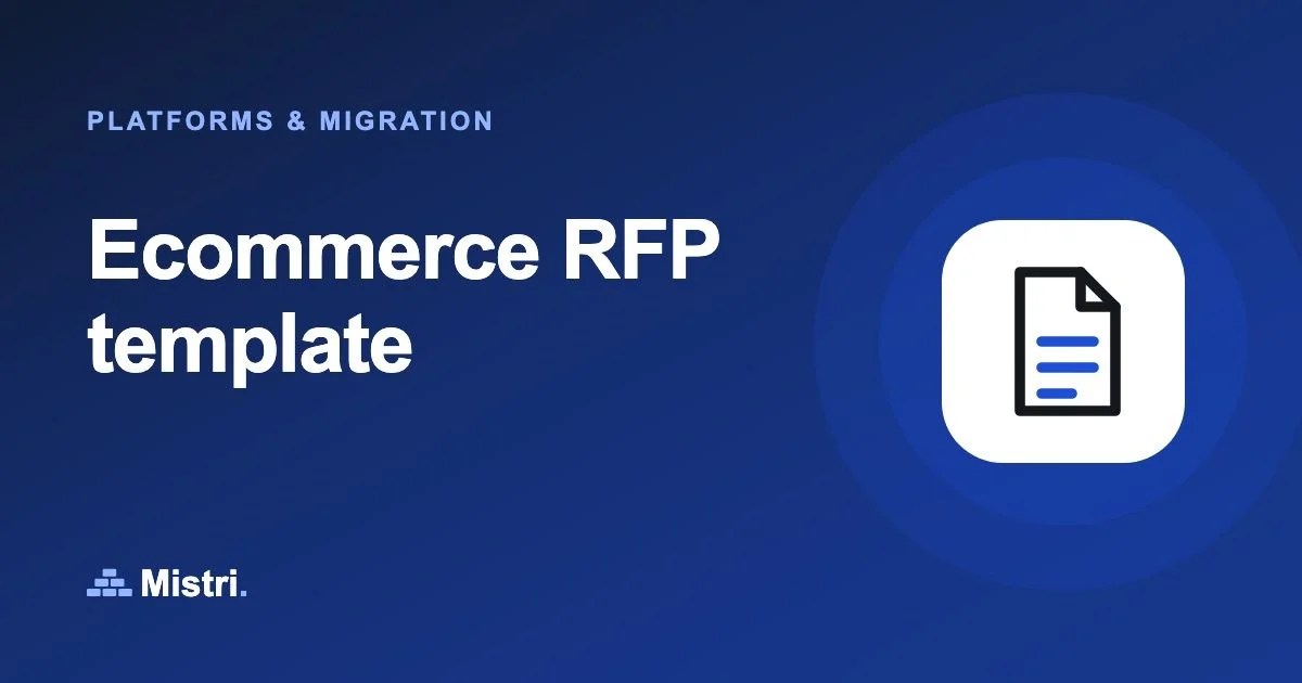 Ecommerce RFP template: Platforms & migration guide from Mistri