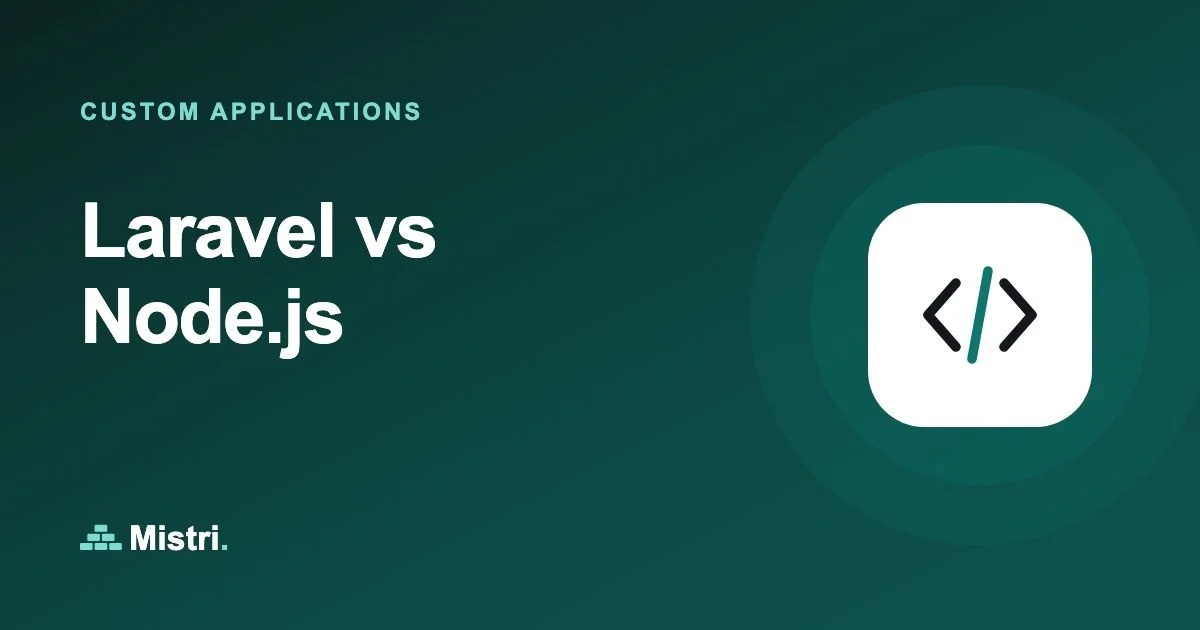 Laravel vs Node.js: Custom applications guide from Mistri