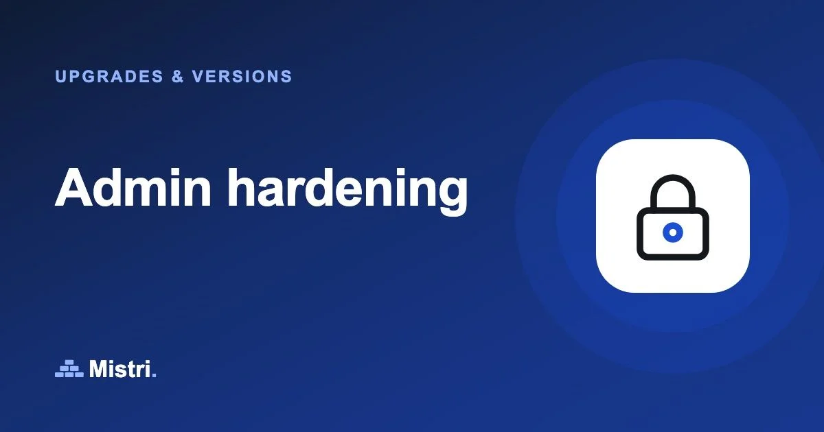 Admin hardening: Upgrades & versions guide from Mistri