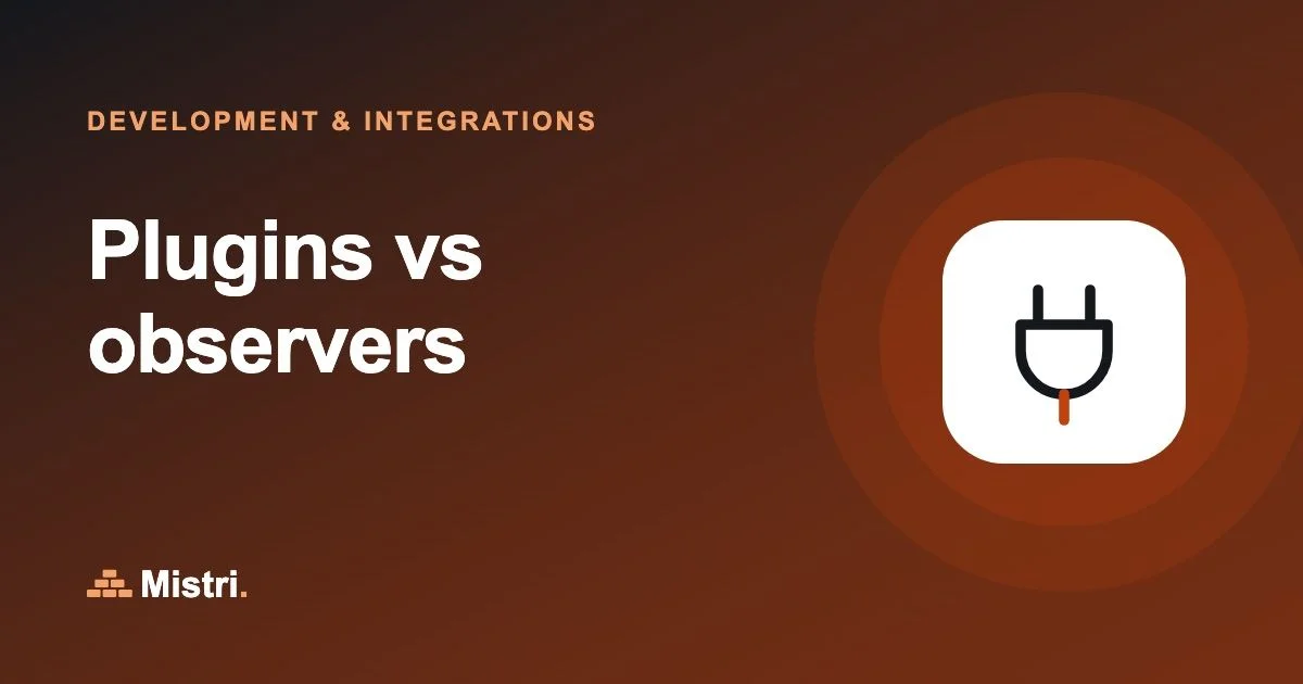 Plugins vs observers: Development & integrations guide from Mistri