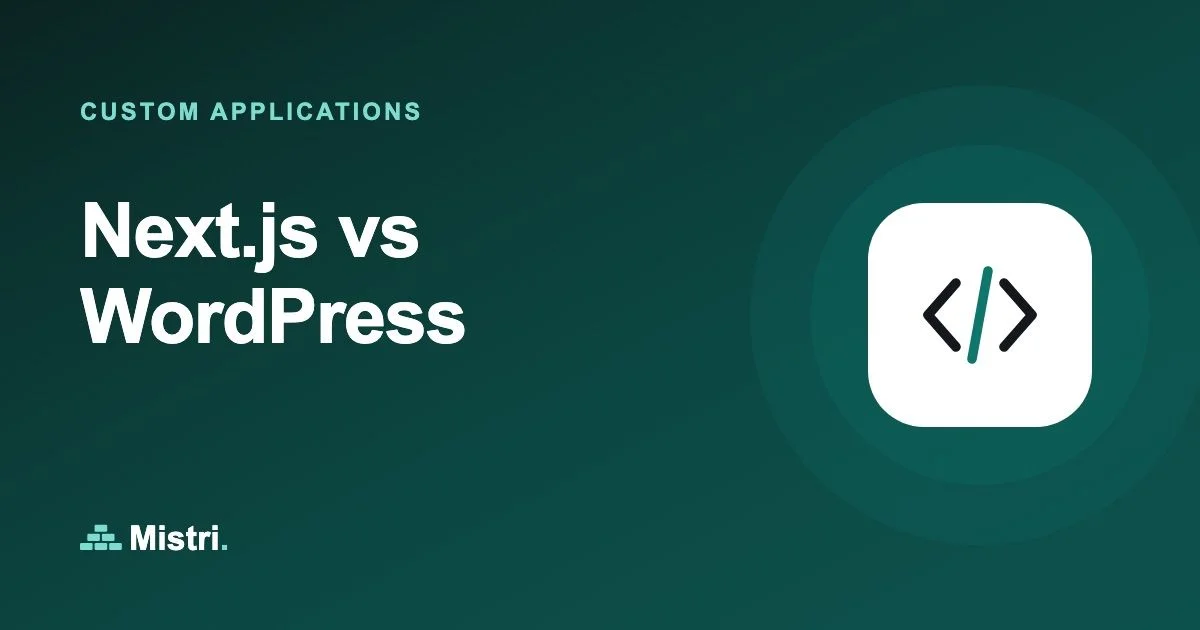 Next.js vs WordPress: Custom applications guide from Mistri
